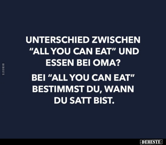 Unterschied zwischen "All you can eat" und Essen bei Oma? - Lustige Bilder | DEBESTE.de
