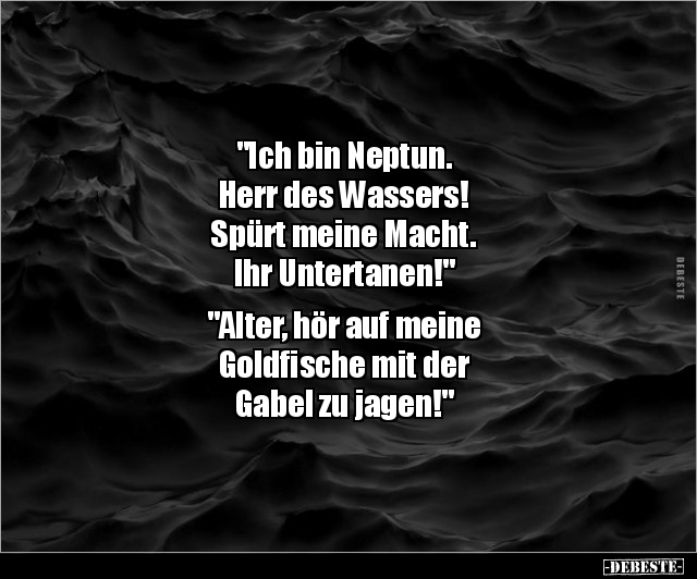 "Ich bin Neptun. Herr des Wassers! Spürt meine Macht..." - Lustige Bilder | DEBESTE.de