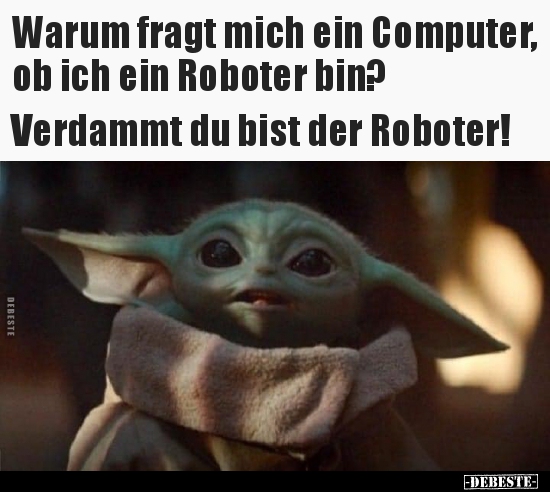 Warum fragt mich ein Computer, ob ich ein Roboter.. - Lustige Bilder | DEBESTE.de