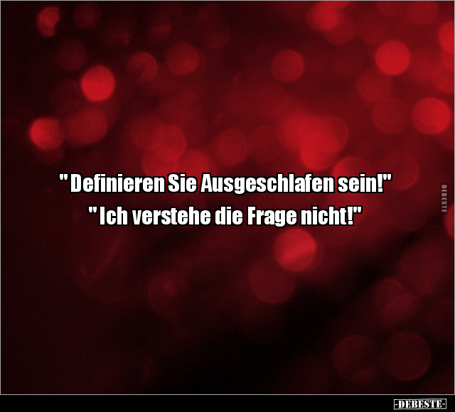 " Definieren Sie Ausgeschlafen sein!".. - Lustige Bilder | DEBESTE.de