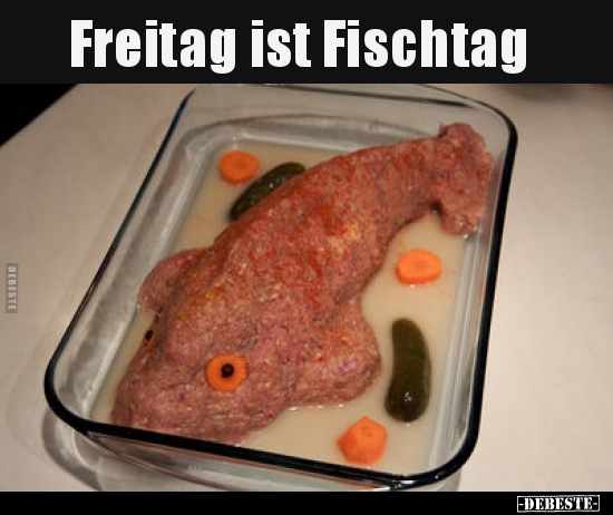 Freitag ist Fischtag.. - Lustige Bilder | DEBESTE.de