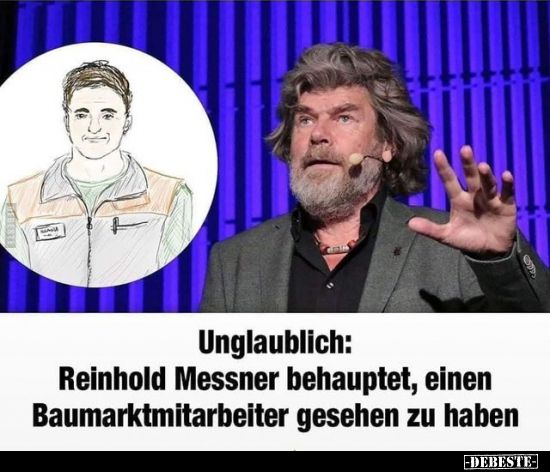 Unglaublich: Reinhold Messner behauptet, einen.. - Lustige Bilder | DEBESTE.de