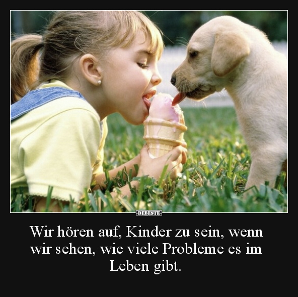 Wir hören auf, Kinder zu sein, wenn wir sehen, wie viele.. - Lustige Bilder | DEBESTE.de