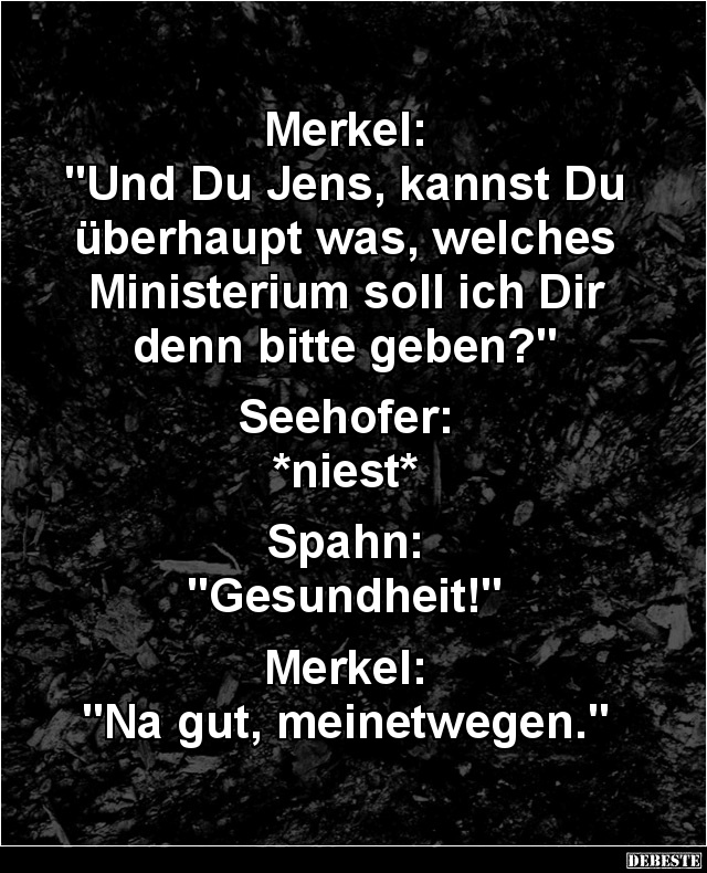 Merkel: Und Du Jens, kannst Du überhaupt was... - Lustige Bilder | DEBESTE.de