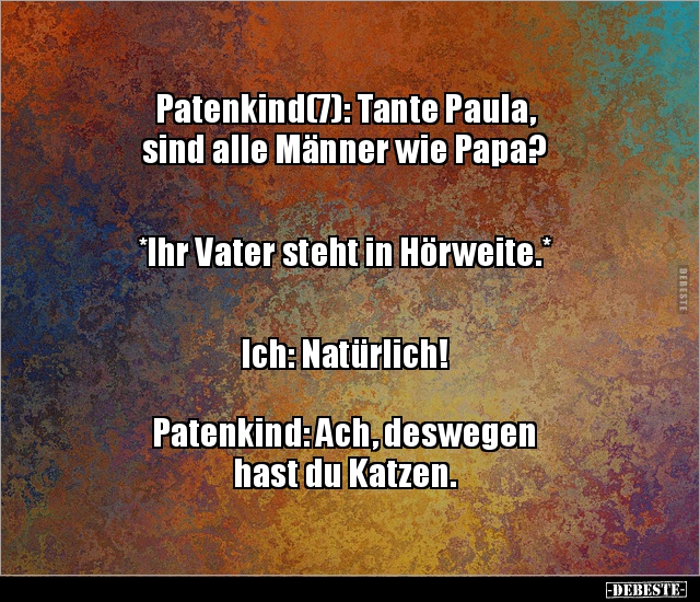 Patenkind(7): Tante Paula, sind alle Männer wie Papa?.. - Lustige Bilder | DEBESTE.de