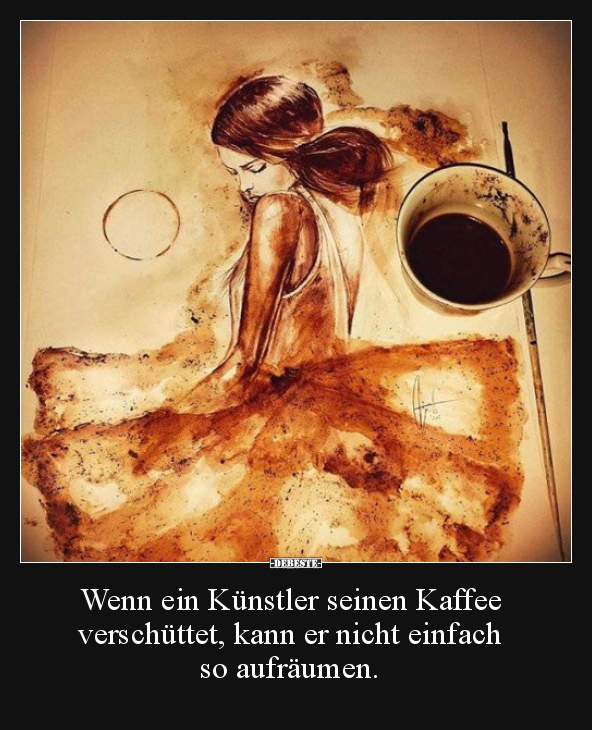 Wenn ein Künstler seinen Kaffee verschüttet, kann er.. - Lustige Bilder | DEBESTE.de