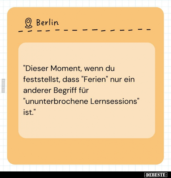 "Dieser Moment, wenn du feststellst, dass "Ferien" nur ein.." - Lustige Bilder | DEBESTE.de