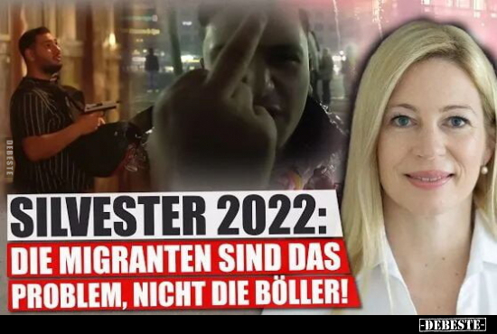 Silvester 2022: Die Migranten sind das Problem, nicht die.. - Lustige Bilder | DEBESTE.de