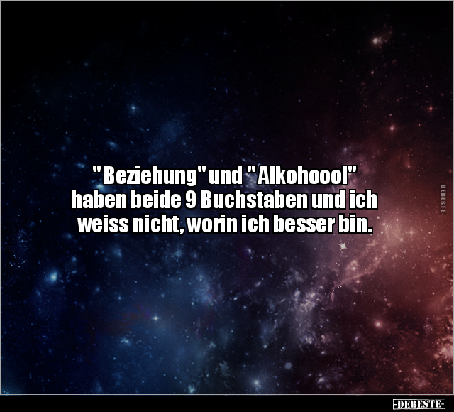 " Beziehung" und " Alkohoool" haben beide 9 Buchstaben.. - Lustige Bilder | DEBESTE.de