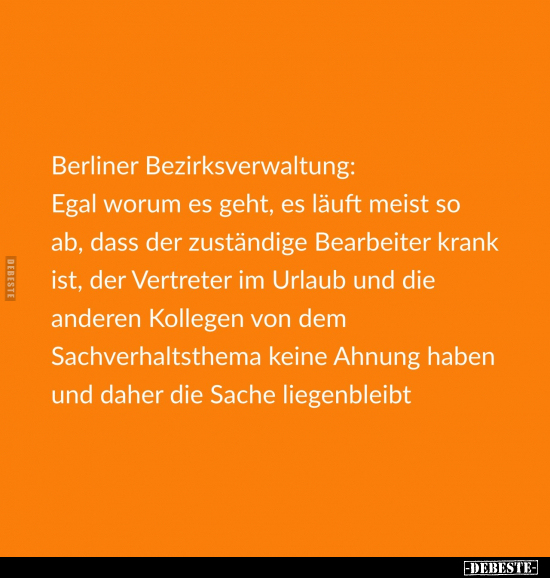 Berliner Bezirksverwaltung: Egal worum es geht.. - Lustige Bilder | DEBESTE.de