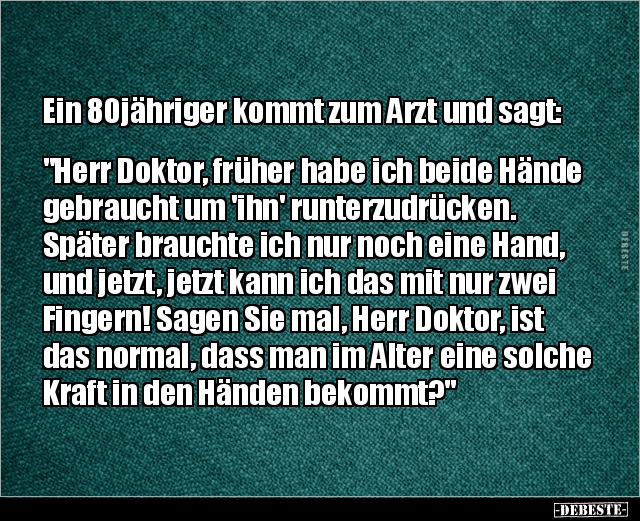 Ein 80jähriger kommt zum Arzt und sagt: "Herr Doktor.." - Lustige Bilder | DEBESTE.de