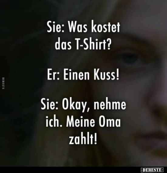 Sie: Was kostet das T-Shirt? Er: Einen Kuss! Sie: Okay.. - Lustige Bilder | DEBESTE.de