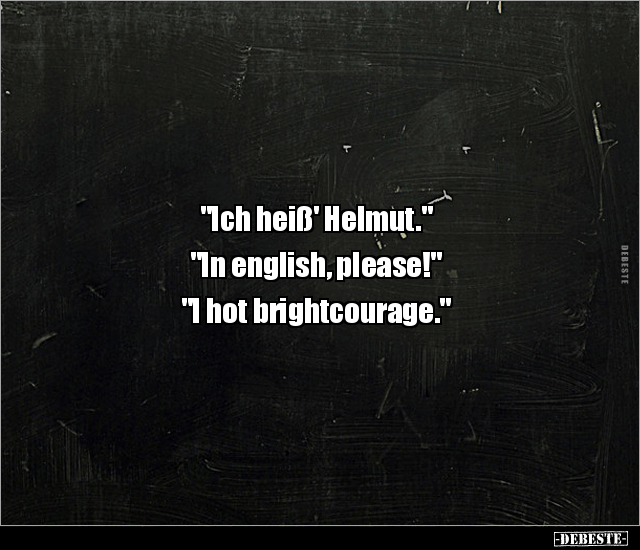 "Ich heiß' Helmut." "In english, please!"... - Lustige Bilder | DEBESTE.de
