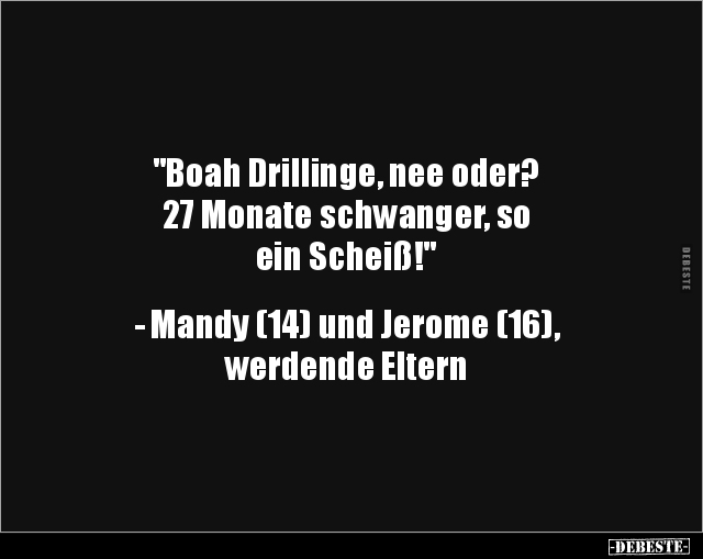 "Boah Drillinge, nee oder? 27 Monate schwanger, so.." - Lustige Bilder | DEBESTE.de