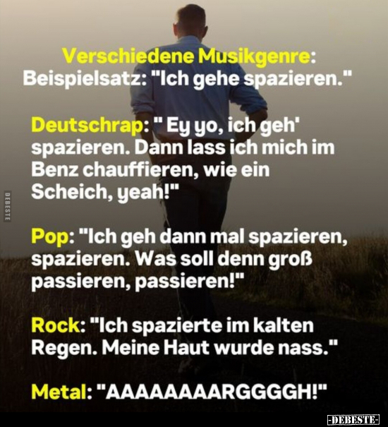 Verschiedene Musikgenre: Beispielsatz: "Ich gehe.." - Lustige Bilder | DEBESTE.de