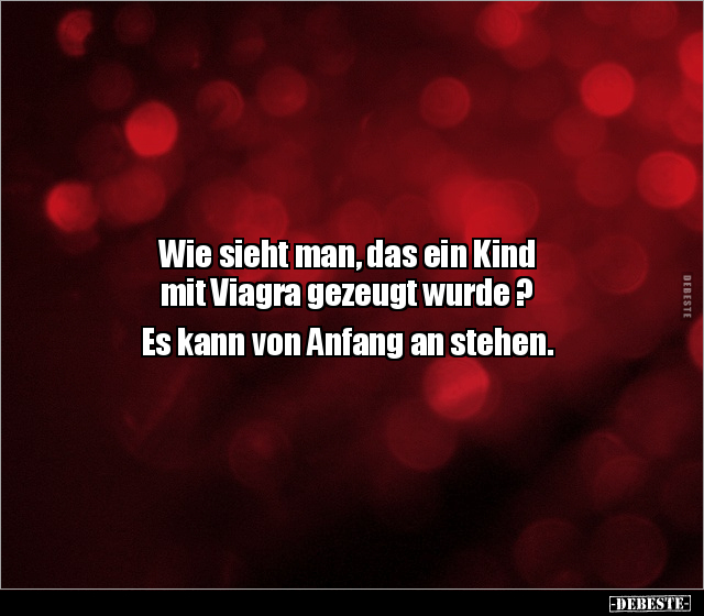 Wie sieht man, das ein Kind mit Viagra gezeugt wurde ?.. - Lustige Bilder | DEBESTE.de