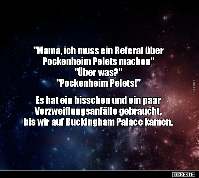 "Mama, ich muss ein Referat über Pockenheim Pelets.." - Lustige Bilder | DEBESTE.de