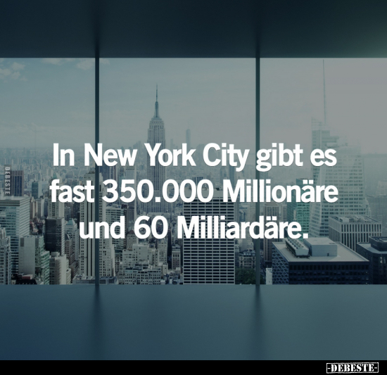 In New York City gibt es fast 350.000 Millionäre.. - Lustige Bilder | DEBESTE.de
