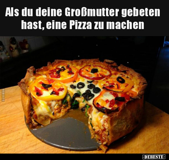 Als du deine Großmutter gebeten hast, eine Pizza zu.. - Lustige Bilder | DEBESTE.de