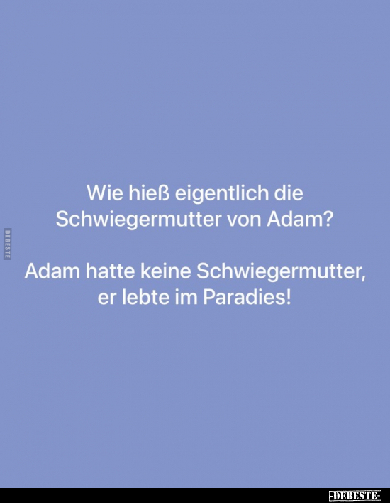 Wie hieß eigentlich die Schwiegermutter von Adam?.. - Lustige Bilder | DEBESTE.de