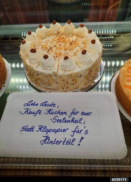 Liebe Leute, kauft Kuchen für euer Seelenheil, statt.. - Lustige Bilder | DEBESTE.de