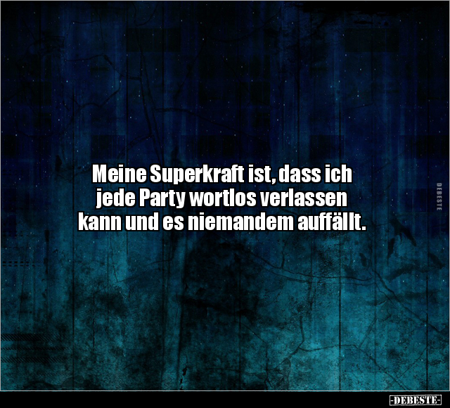 Meine Superkraft ist, dass ich jede Party wortlos.. - Lustige Bilder | DEBESTE.de