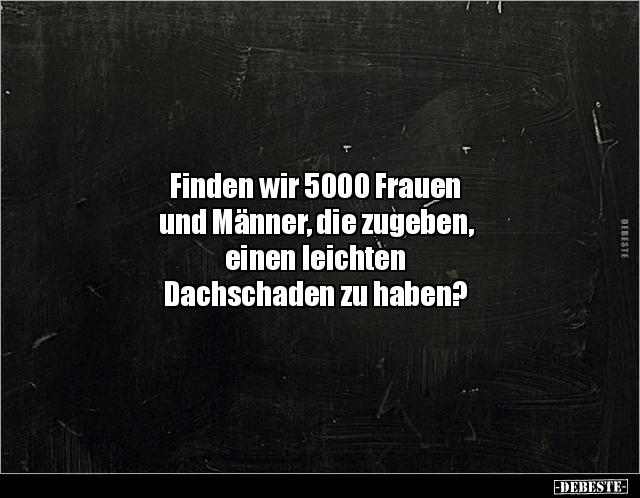 Finden wir 5000 Frauen und Männer, die zugeben.. - Lustige Bilder | DEBESTE.de