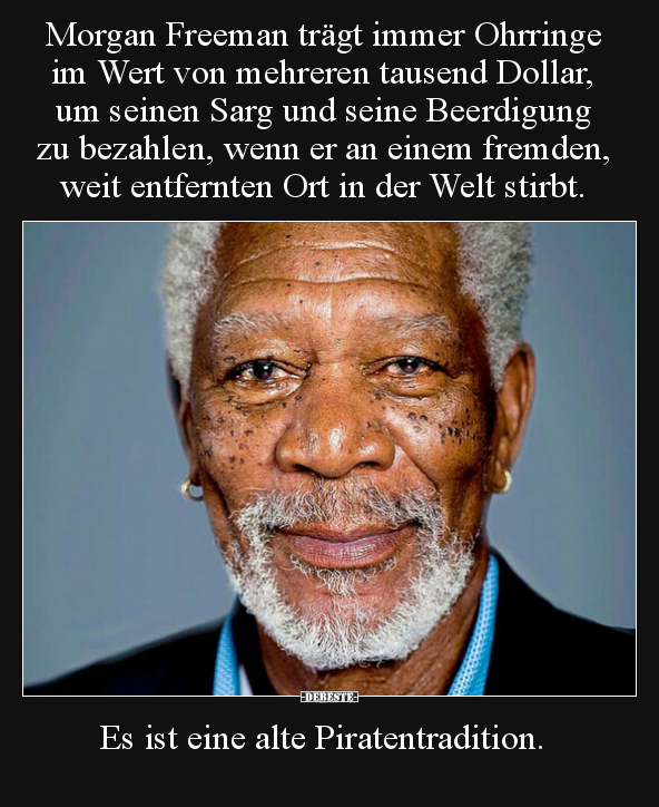 Morgan Freeman trägt immer Ohrringe im Wert von mehreren.. - Lustige Bilder | DEBESTE.de