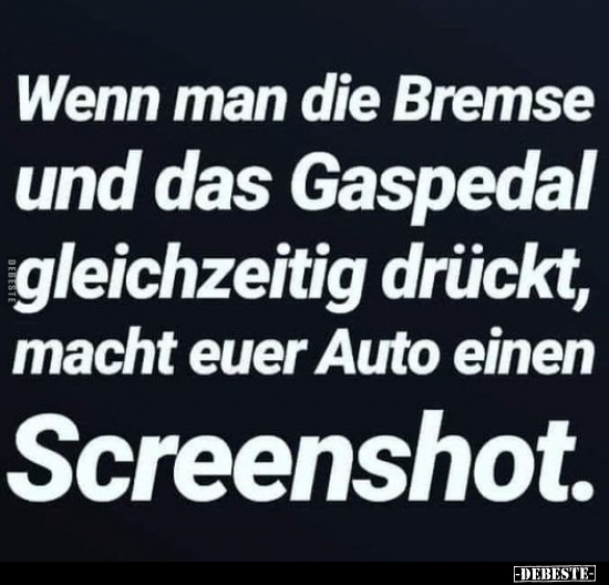Wenn man die Bremse und das Gaspedal gleichzeitig drückt.. - Lustige Bilder | DEBESTE.de