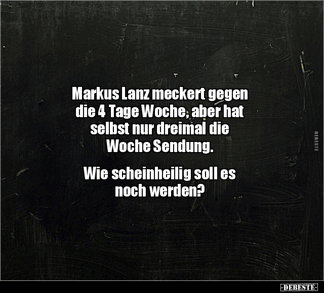 Markus Lanz meckert gegen die 4 Tage Woche.. - Lustige Bilder | DEBESTE.de