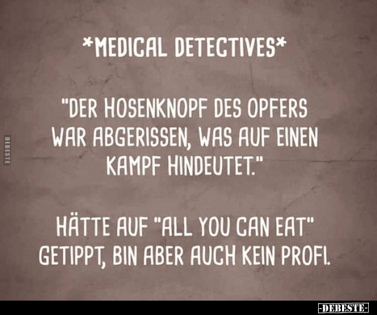 *Medical Detectives* "Der Hosenknopf des Opfers war.." - Lustige Bilder | DEBESTE.de