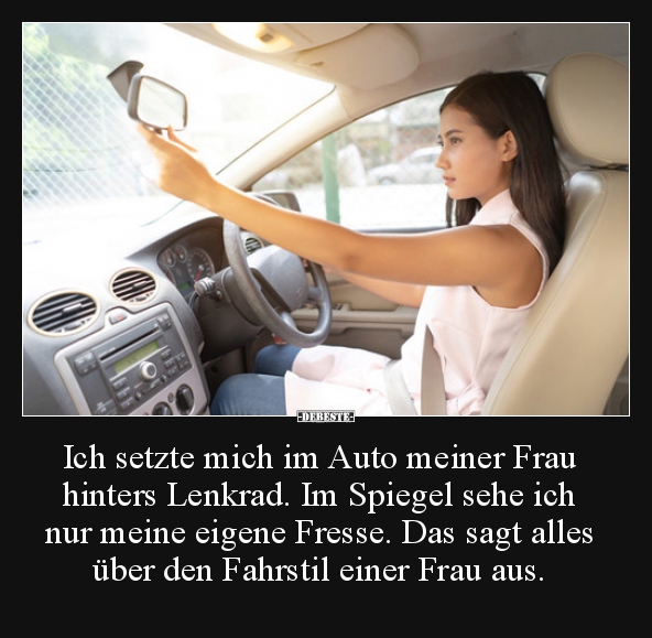 Ich setzte mich im Auto meiner Frau hinters Lenkrad. Im.. - Lustige Bilder | DEBESTE.de