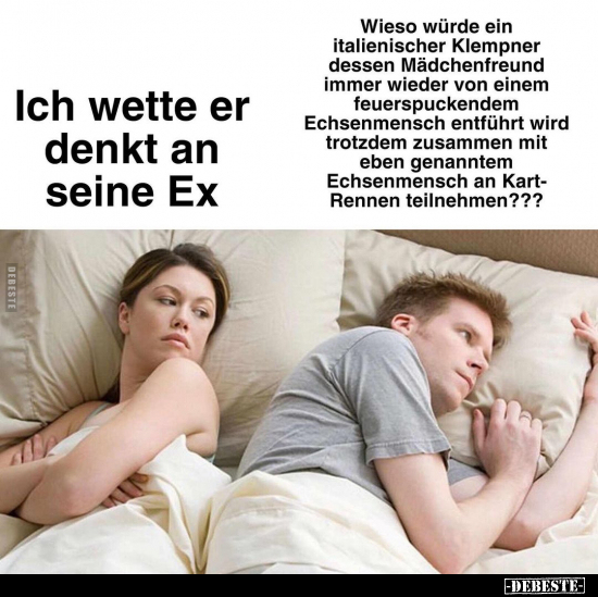 Ich wette er denkt an seine Ex.. - Lustige Bilder | DEBESTE.de
