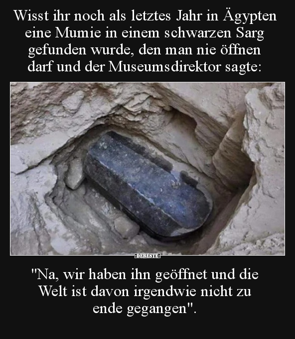 Wisst ihr noch als letztes Jahr in Ägypten eine Mumie in.. - Lustige Bilder | DEBESTE.de