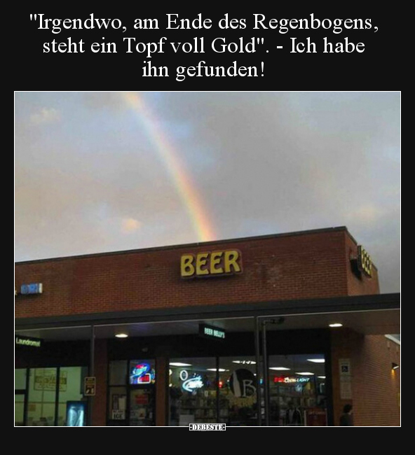"Irgendwo, am Ende des Regenbogens, steht ein Topf voll.." - Lustige Bilder | DEBESTE.de