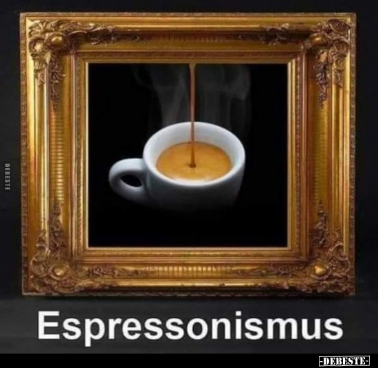Espressonismus... - Lustige Bilder | DEBESTE.de