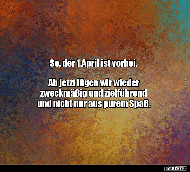 So, der 1.April ist vorbei.. - Lustige Bilder | DEBESTE.de