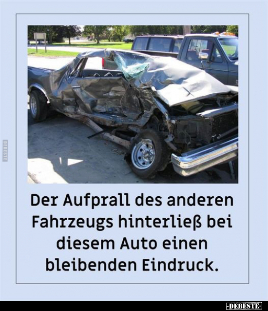Der Aufprall des anderen Fahrzeugs.. - Lustige Bilder | DEBESTE.de