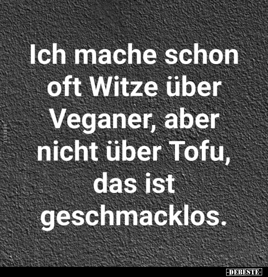 Ich mache schon oft Witze über Veganer, aber.. - Lustige Bilder | DEBESTE.de
