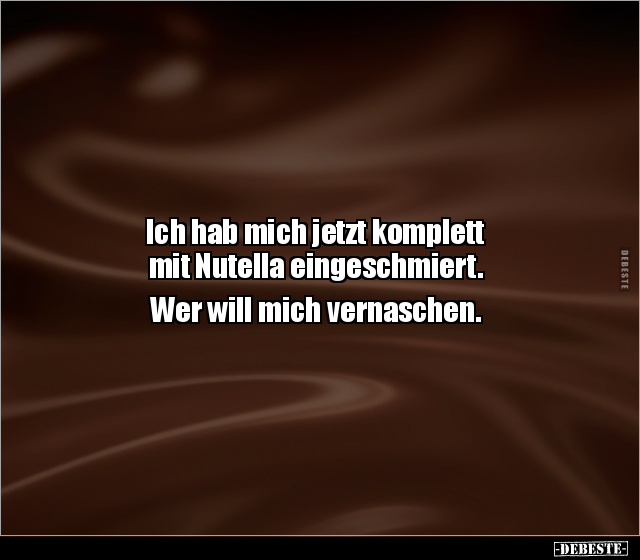 Ich hab mich jetzt komplett mit Nutella.. - Lustige Bilder | DEBESTE.de