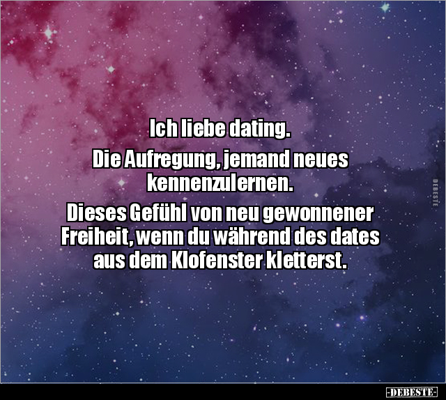 Ich liebe dating. Die Aufregung, jemand neues.. - Lustige Bilder | DEBESTE.de