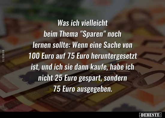 Was ich vielleicht beim Thema "Sparen" noch lernen sollte.. - Lustige Bilder | DEBESTE.de