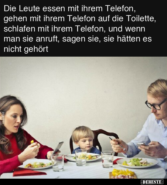 Die Leute essen mit ihrem Telefon, gehen mit ihrem Telefon.. - Lustige Bilder | DEBESTE.de
