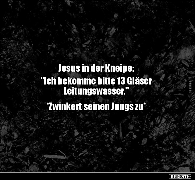 Jesus in der Kneipe: "Ich bekomme bitte 13 Gläser.." - Lustige Bilder | DEBESTE.de