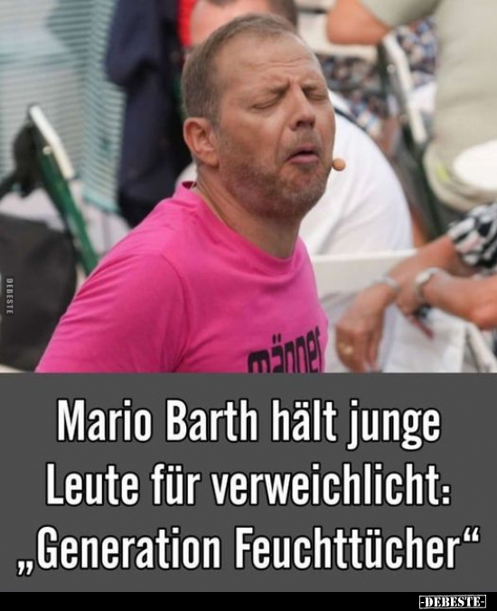 Mario Barth hält junge Leute für verweichlicht.. - Lustige Bilder | DEBESTE.de