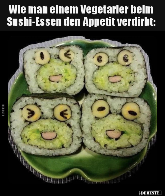 Wie man einem Vegetarier beim Sushi-Essen den Appetit.. - Lustige Bilder | DEBESTE.de