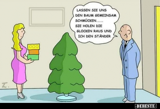 Lassen Sie uns den Baum gemeinsam schmücken... Sie holen.. - Lustige Bilder | DEBESTE.de