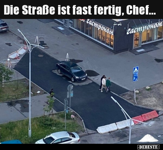 Die Straße ist fast fertig, Chef... - Lustige Bilder | DEBESTE.de