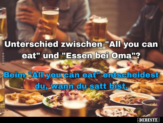Unterschied zwischen "All you can eat" und "Essen bei Oma"?.. - Lustige Bilder | DEBESTE.de