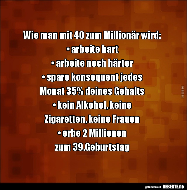 Wie man mit 40 zum Millionär wird... - Lustige Bilder | DEBESTE.de